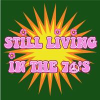 still living in the 70's