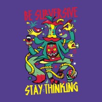 Be subversive